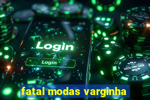 fatal modas varginha